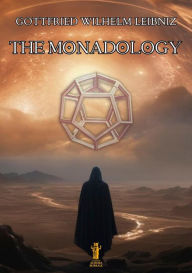 Title: The Monadology, Author: Gottfried Wilhelm Leibniz