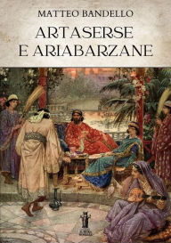 Title: Artaserse e Ariabarzane, Author: Matteo Bandello