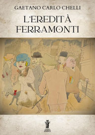 Title: L'eredità Ferramonti, Author: Gaetano Carlo Chelli