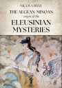 The Aegean-Minoan origin of the Eleusinian Mysteries