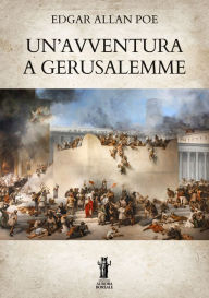 Title: Un'avventura a Gerusalemme, Author: Edgar Allan Poe
