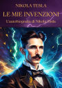 Le mie invenzioni: L'autobiografia di Nikola Tesla