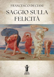 Title: Saggio sulla felicità, Author: Francesco Deciani