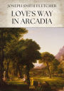 Love's Way in Arcadia