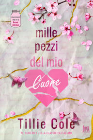 Title: Mille pezzi del mio cuore, Author: Tillie Cole