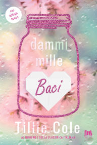 Title: Dammi mille baci, Author: Tillie Cole