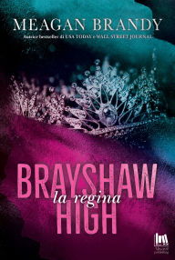 Title: Brayshaw High. La regina, Author: Meagan Brandy