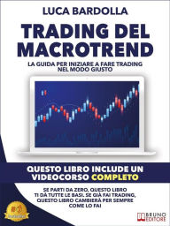 Title: Trading Del Macrotrend: La guida per iniziare a fare trading nel modo giusto, Author: Luca Bardolla