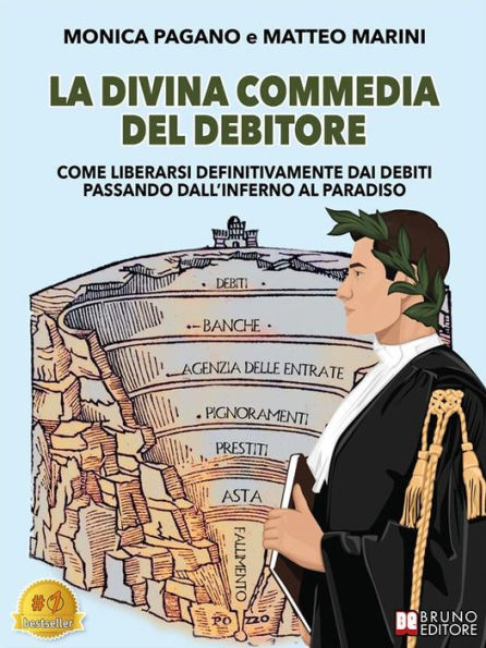 La Divina Commedia Del Debitore: Come Liberarsi Definitivamente Dai Debiti Passando Dall'Inferno Al Paradiso