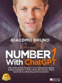 Number1 With ChatGPT: How to Become the Number1 in Your Industry Leveraging Artificial Intelligence to Write a Book, Develop Your Brand, Speed Up Your Marketing and Increase Sales