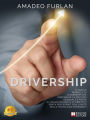 Drivership: Il nuovo modello di leadership che ridefinisce la cultura aziendale e porta al raggiungimento di obiettivi senza precedenti con l'aiuto delle tecnologie emergenti