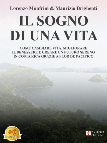 Il Sogno Di Una Vita: Come Cambiare Vita, Migliorare Il Benessere E Creare Un Futuro Sereno In Costa Rica Grazie A Flor De Pacifico