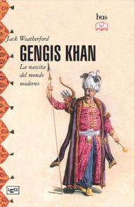Title: Gengis Khan: La nascita del mondo moderno, Author: Jack Weatherford