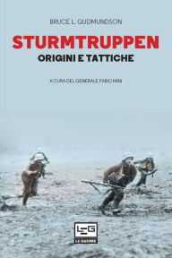 Title: Sturmtruppen: Origini e tattiche, Author: Bruce L. Gudmundsson