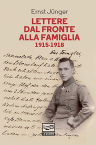 Title: Lettere dal fronte alla famiglia: 1915-1918, Author: Ernst Jünger