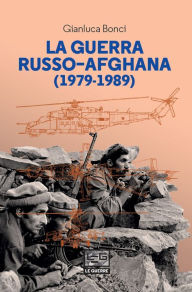 Title: La guerra russo-afghana: 1979-1989, Author: Gianluca Bonci