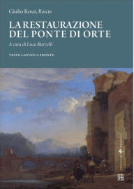 Title: Giulio Rossi, 'Roscio', La restaurazione del ponte di Orte, Author: Luca Burzelli