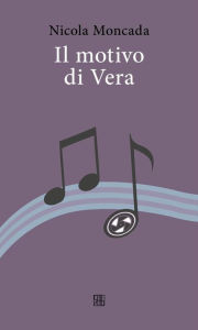 Title: Il motivo di Vera, Author: Nicola Moncada
