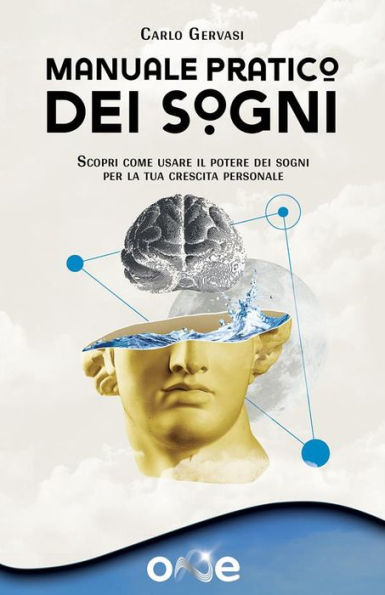 Manuale pratico dei sogni: Scopri come usare il potere dei sogni per la tua crescita personale