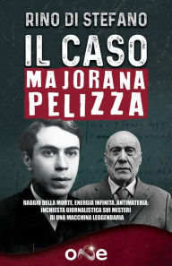Title: Il caso Majorana Pelizza, Author: Rino Di Stefano