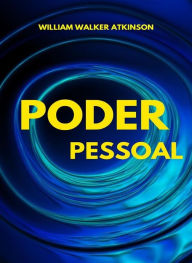 Title: Poder pessoal (traduzido), Author: William Walker Atkinson