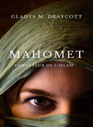 Title: Mahomet, fondateur de l'islam (traduit), Author: Gladys M. Draycott