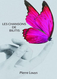 Title: Les chansons de Bilitis (traduit), Author: Pierre Louys