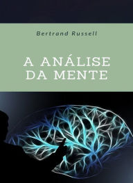 Title: A Análise da Mente (traduzido), Author: Bertrand Russell
