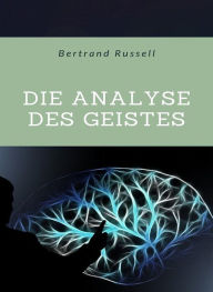 Title: Die Analyse des Geistes (übersetzt), Author: Bertrand Russell