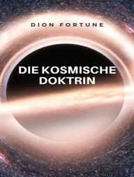 Title: Die kosmische doktrin (übersetzt), Author: Violet M. Firth (Dion Fortune)