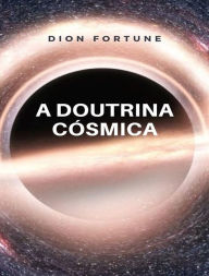 Title: A doutrina cósmica (traduzido), Author: Violet M. Firth (Dion Fortune)