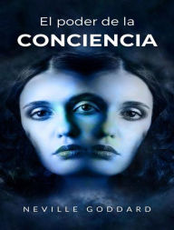 Title: El poder de la conciencia (traducido), Author: Neville Goddard