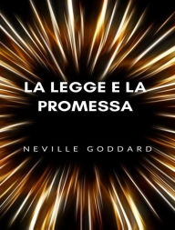 Title: La legge e la promessa (tradotto), Author: Neville Goddard