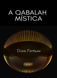 Title: A qabalah mística (traduzido), Author: Violet M. Firth (Dion Fortune)