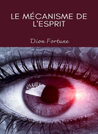 Title: La machinerie de l'esprit (traduit), Author: Violet M. Firth (Dion Fortune)