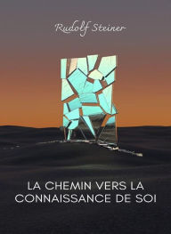 Title: La chemin vers la connaissance de soi (traduit), Author: by Rudolf Steiner