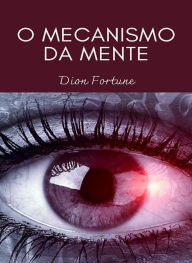 Title: O mecanismo da mente (traduzido), Author: Violet M. Firth (Dion Fortune)