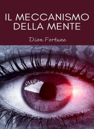 Title: Il meccanismo della mente (tradotto), Author: Violet M. Firth (Dion Fortune)