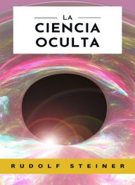 Title: La ciencia oculta (traducido), Author: by Rudolf Steiner