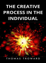 Title: The creative process in the individual (translated), Author: Thomas Troward