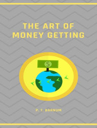 Title: The Art of Money Getting, Author: P. T. Barnum