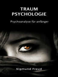 Title: Traum-psychologie - Psychoanalyse für anfänger (übersetzt), Author: Prof. Dr. Sigmund Freud