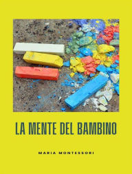 Title: La mente del bambino, Author: Maria Montessori