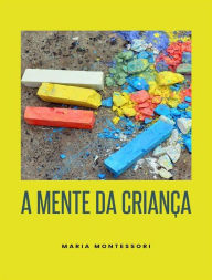 Title: A mente da criança (traduzido), Author: Maria Montessori