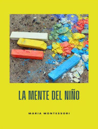 Title: La mente del niño (traducido), Author: Maria Montessori