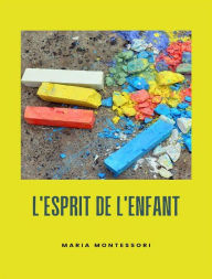 Title: L'esprit de l'enfant (traduit), Author: Maria Montessori