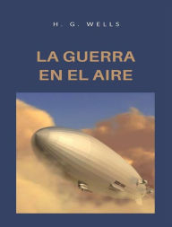 Title: La guerra en el aire (traducido), Author: H. G. Wells