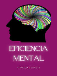 Title: Eficiencia mental (traducido), Author: Arnold Bennett