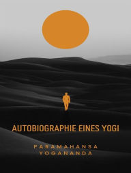 Title: Autobiographie eines Yogi  (übersetzt), Author: Paramahansa Yogananda