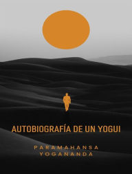 Title: Autobiografía de un yogui (traducido), Author: Paramahansa Yogananda